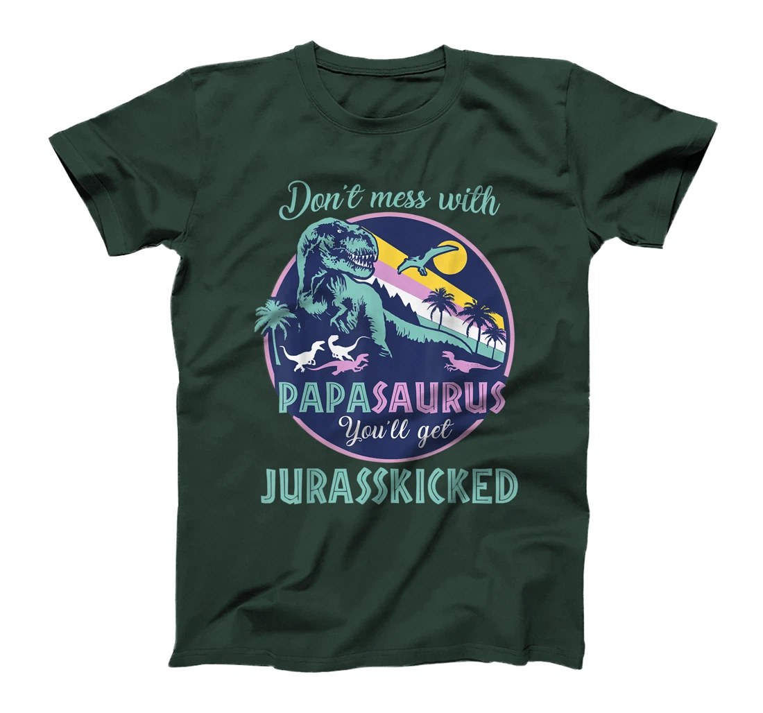 Papasaurus dont mess with papa saurus jurasskicked dinorsaur T-Shirt