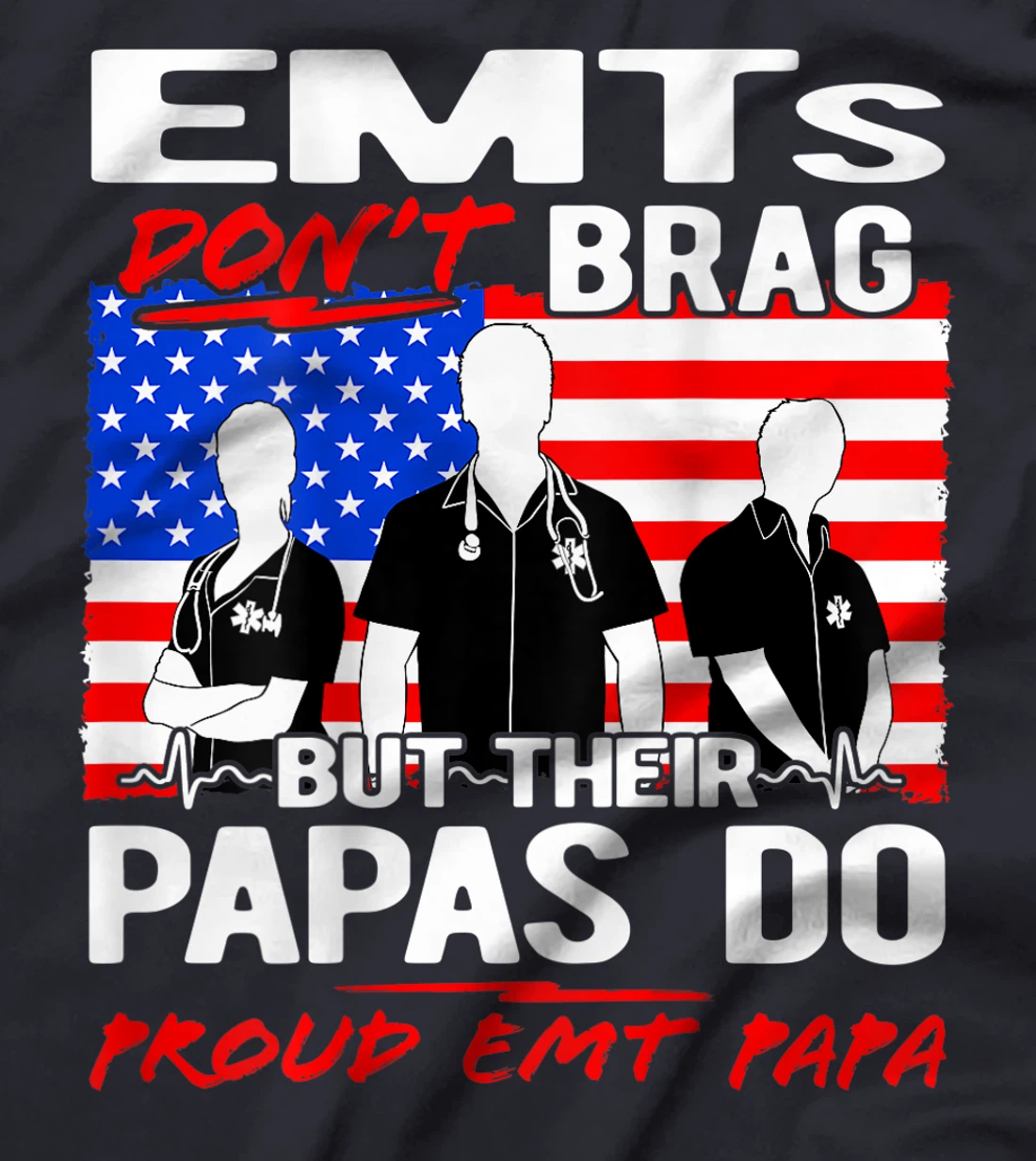 Proud EMT Papa - Funny EMS Grandfather Quote EMTs Don't Brag T-Shirt