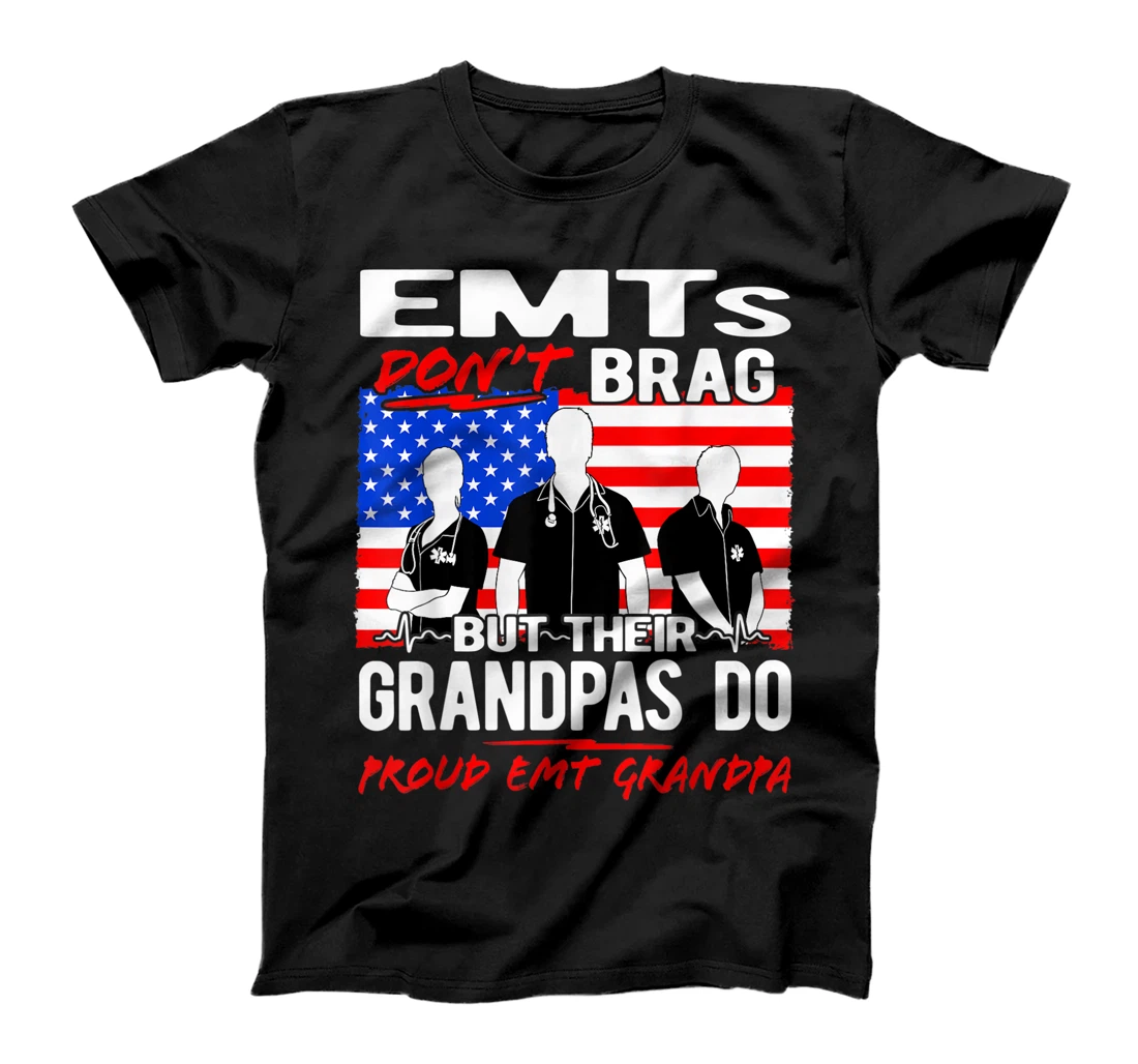 Mens Proud EMT Grandpa - EMS Grandfather Quote EMTs Don't Brag T-Shirt