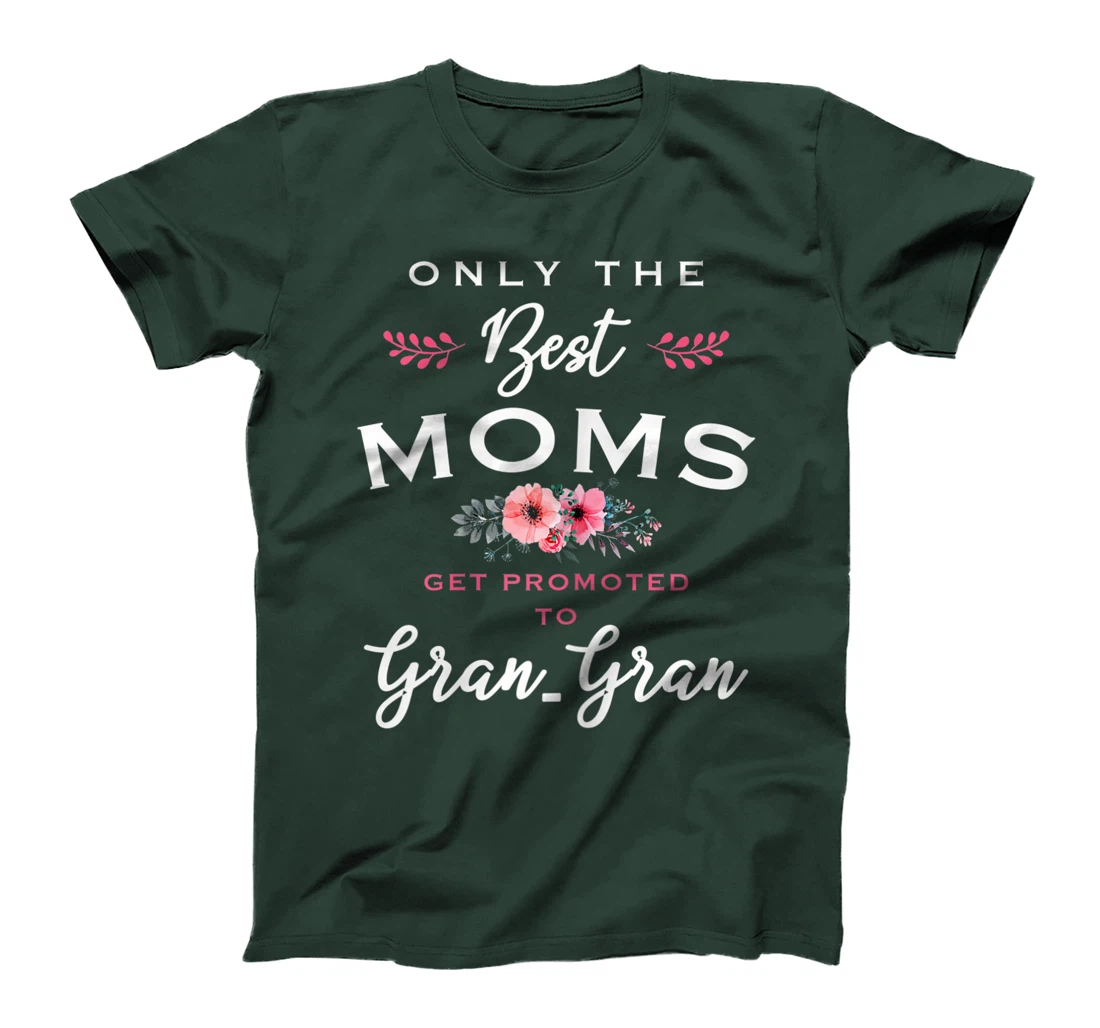 Womens Gran-Gran Gift: Only The Best Moms Get Promoted To Flower T-Shirt