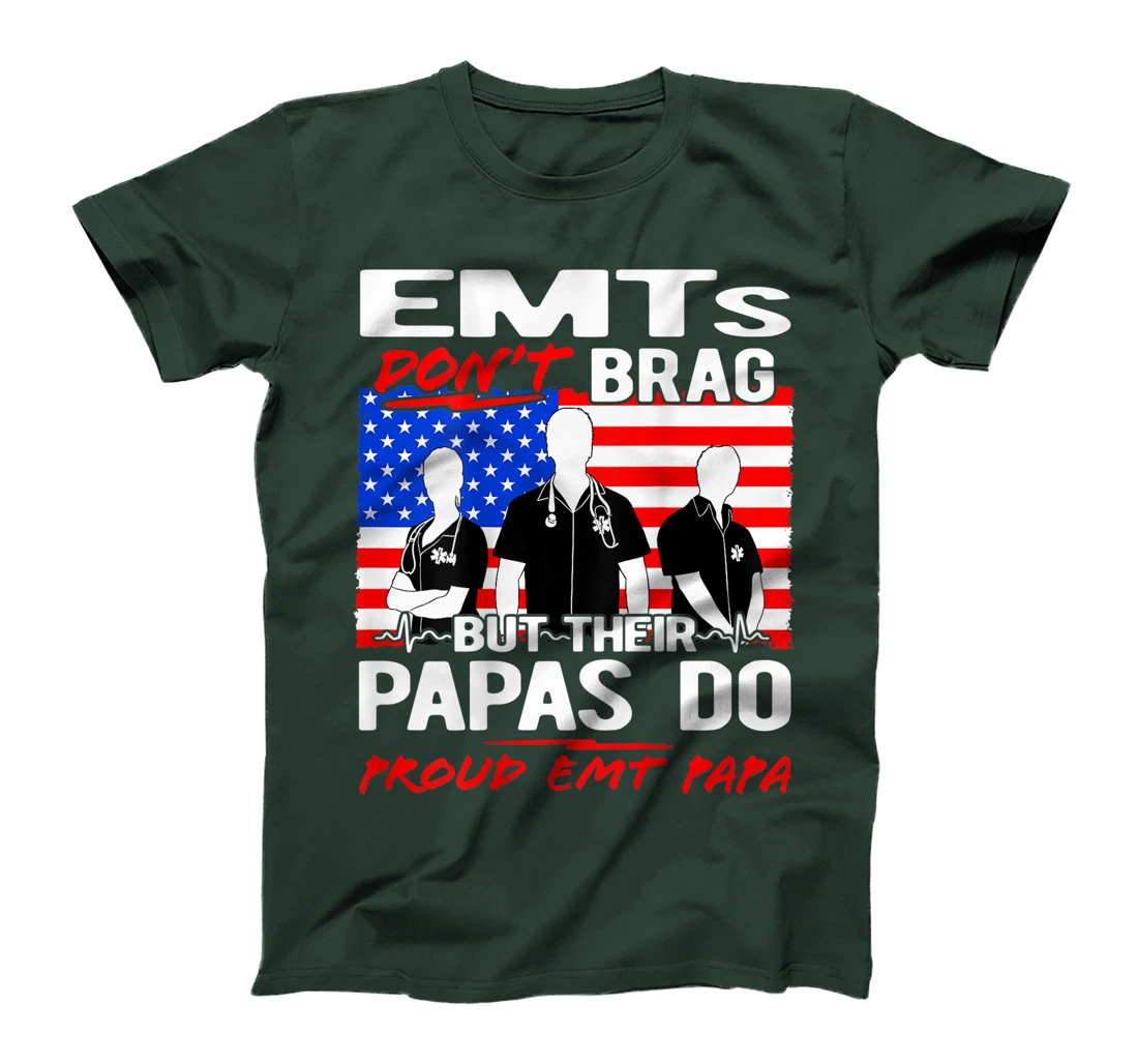 Proud EMT Papa - Funny EMS Grandfather Quote EMTs Don't Brag T-Shirt