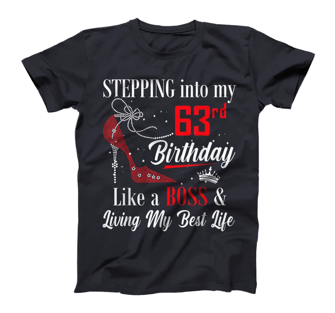 Stepping Into My 63rd Birthday Like A boss Funny For Women T-Shirt