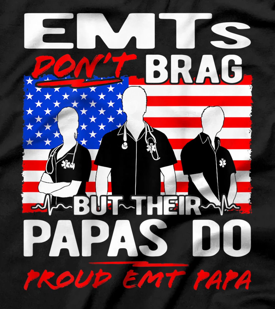 Proud EMT Papa - Funny EMS Grandfather Quote EMTs Don't Brag T-Shirt
