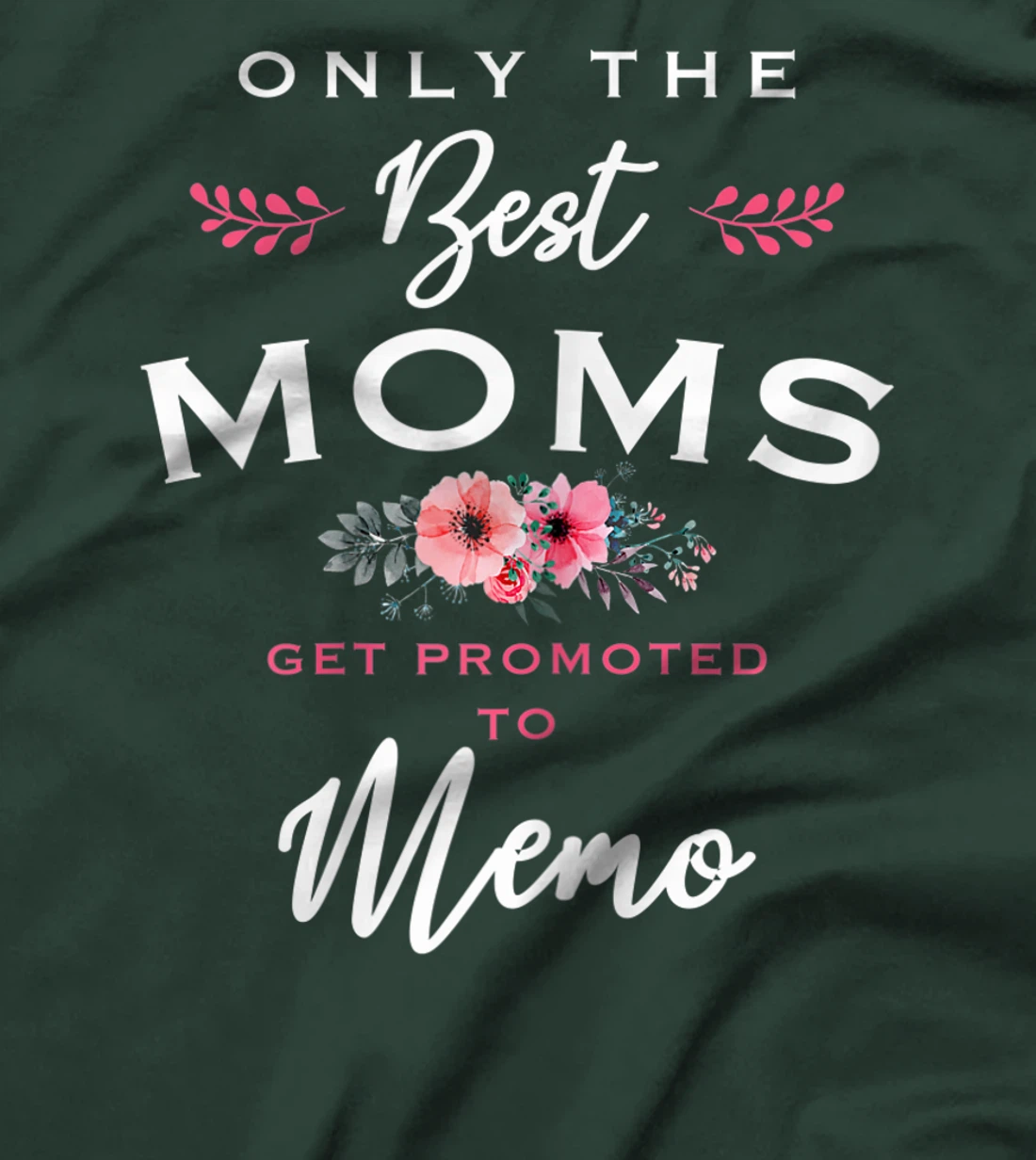 Womens Memo Gift: Only The Best Moms Get Promoted To Flower T-Shirt