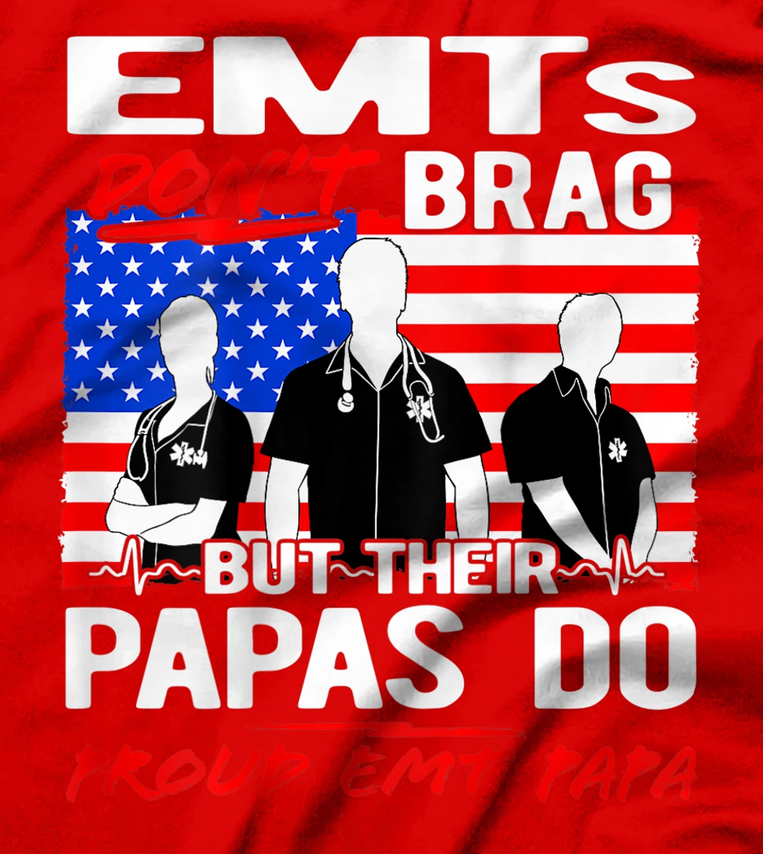 Proud EMT Papa - Funny EMS Grandfather Quote EMTs Don't Brag T-Shirt