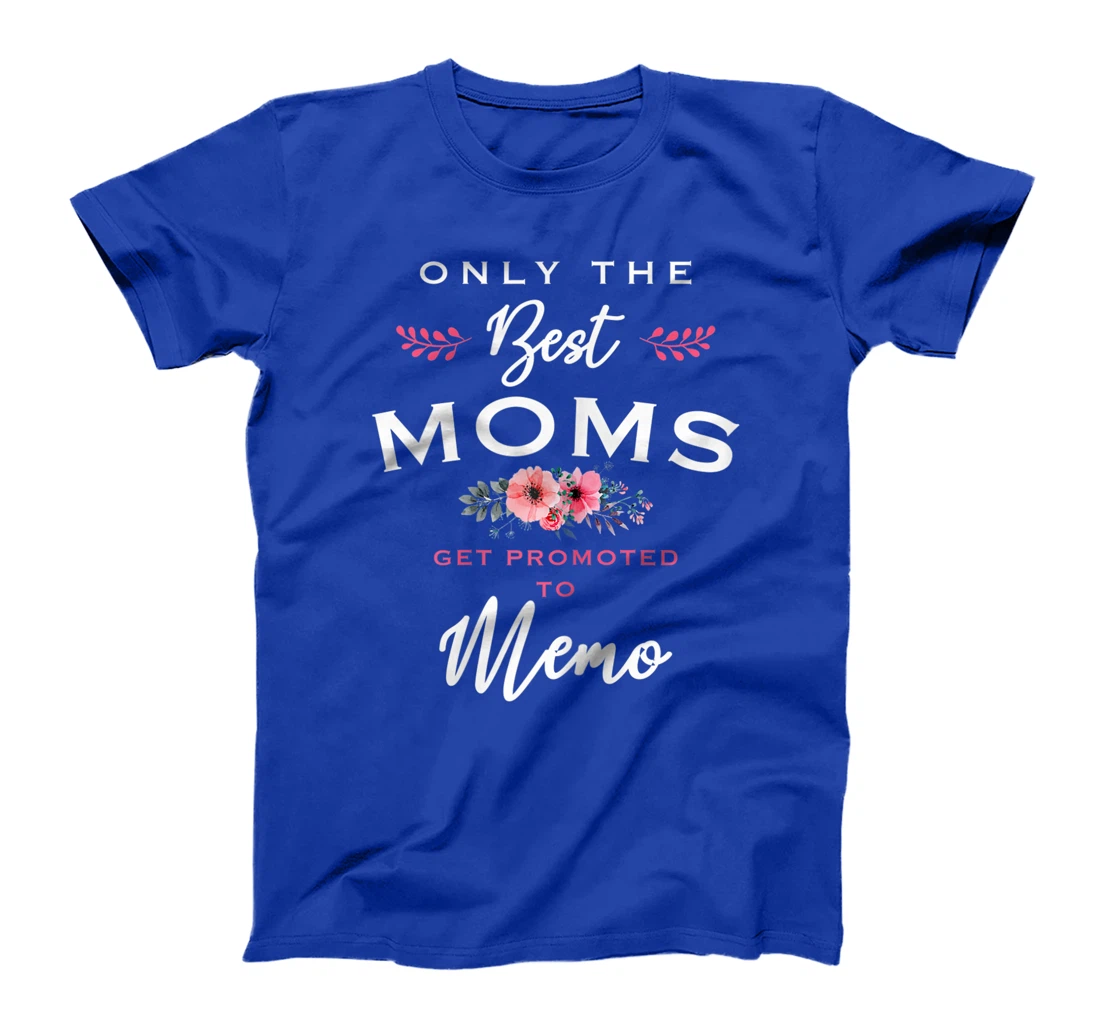 Womens Memo Gift: Only The Best Moms Get Promoted To Flower T-Shirt