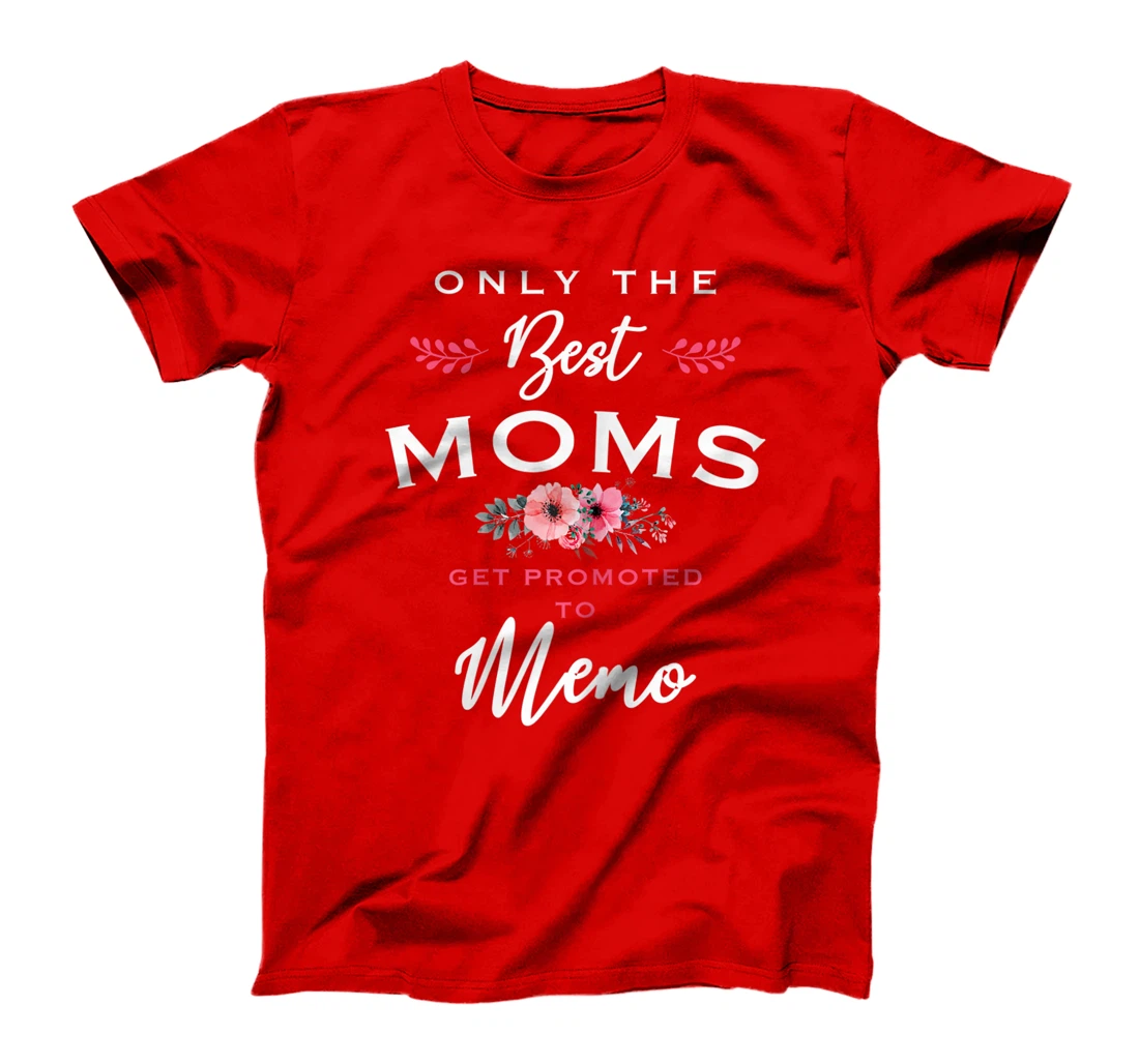 Womens Memo Gift: Only The Best Moms Get Promoted To Flower T-Shirt