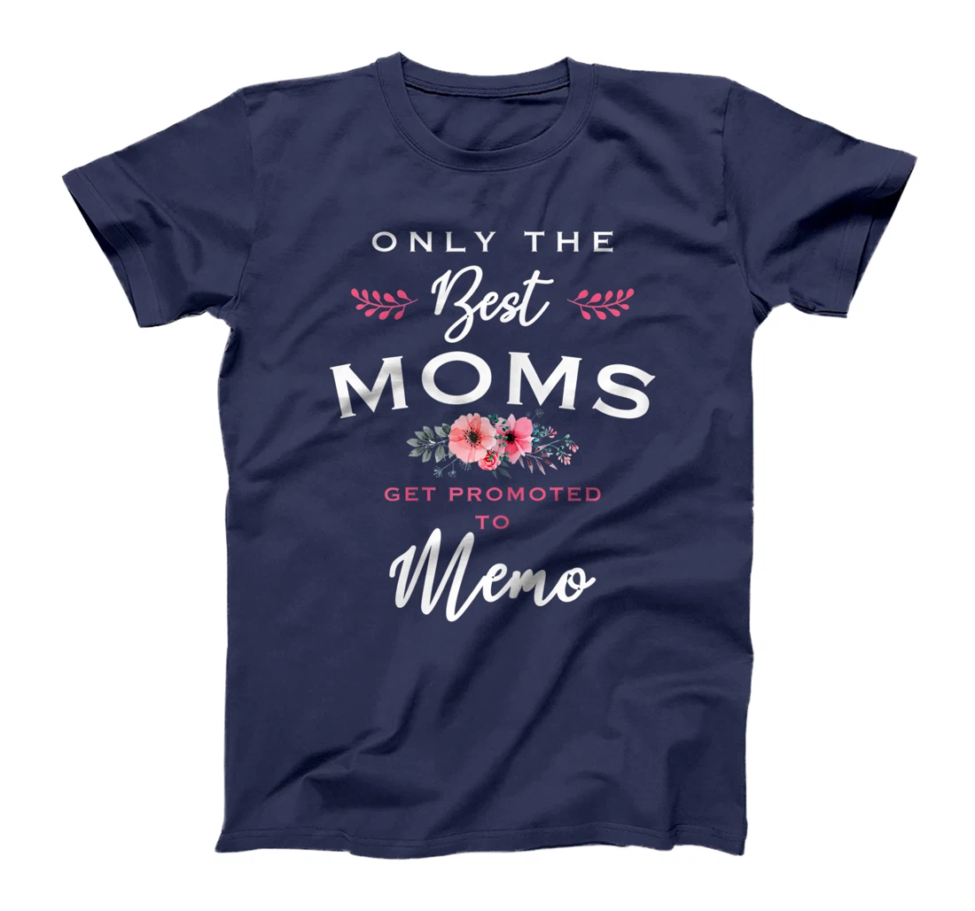 Womens Memo Gift: Only The Best Moms Get Promoted To Flower T-Shirt