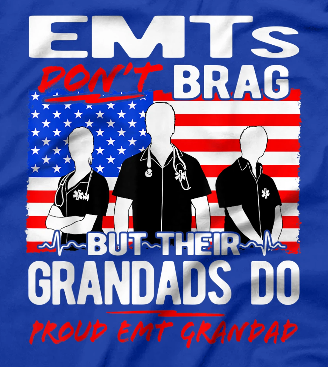Mens Proud EMT Grandad - Funny EMS Grandpa Quote EMTs Don't Brag T-Shirt