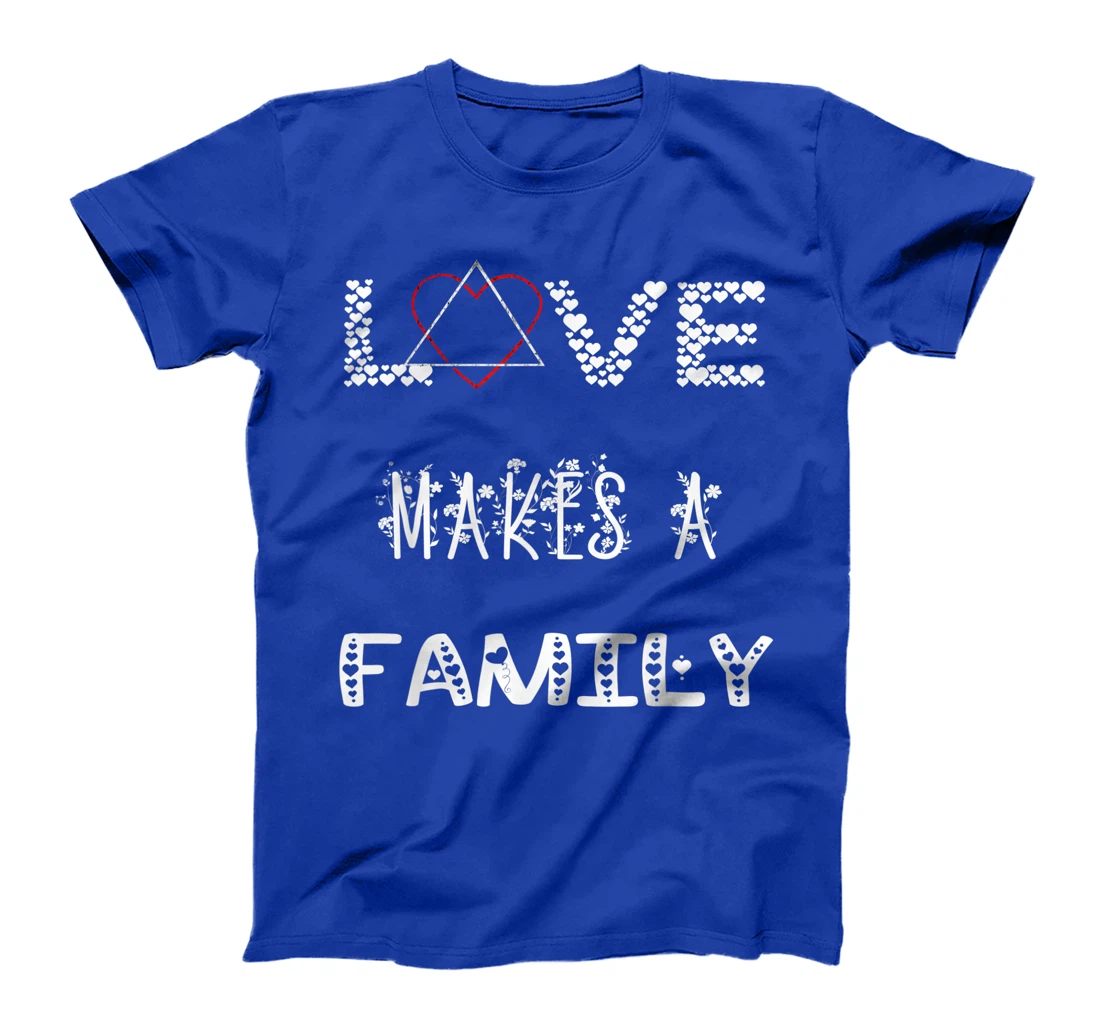 Love Makes A Family Adoption Day Adopt Adopting Parents T-Shirt
