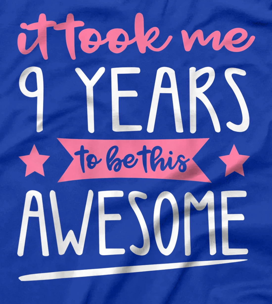 Birthday - It Took Me 9 Years To Be This Awesome T-Shirt