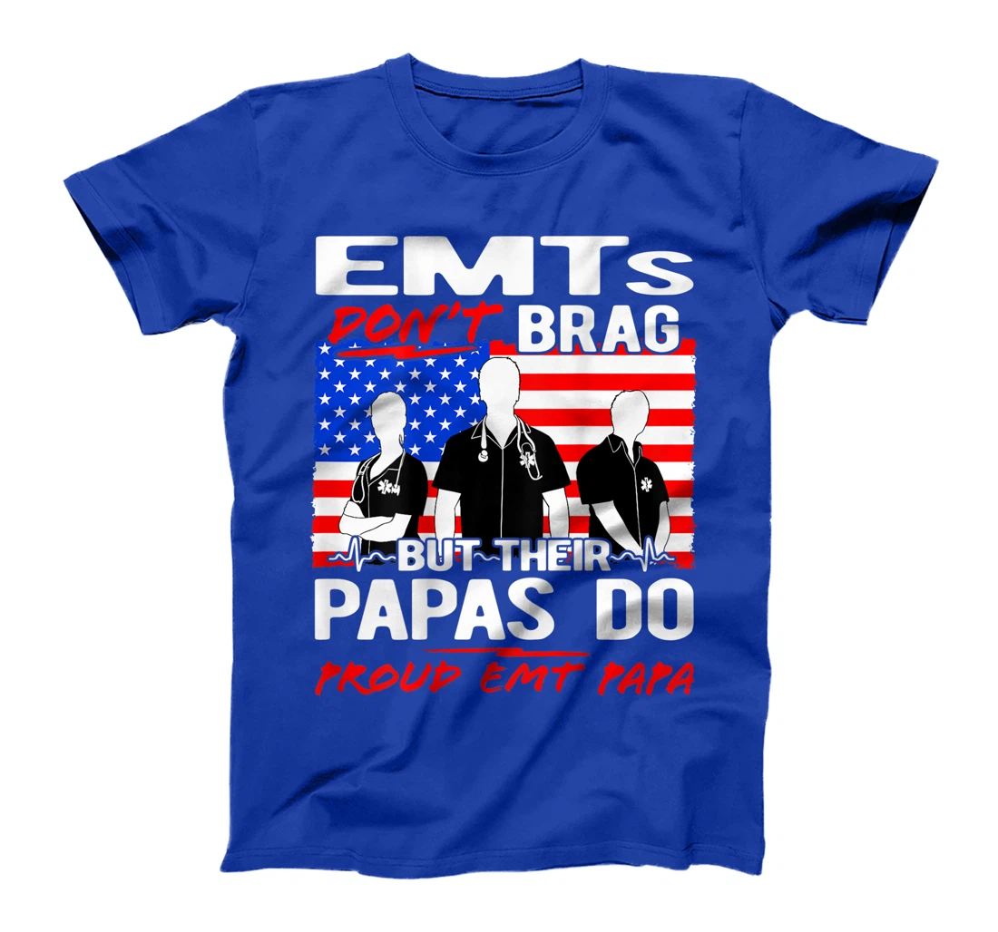 Proud EMT Papa - Funny EMS Grandfather Quote EMTs Don't Brag T-Shirt