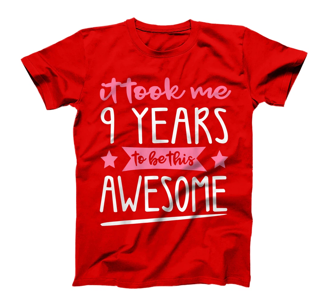 Birthday - It Took Me 9 Years To Be This Awesome T-Shirt