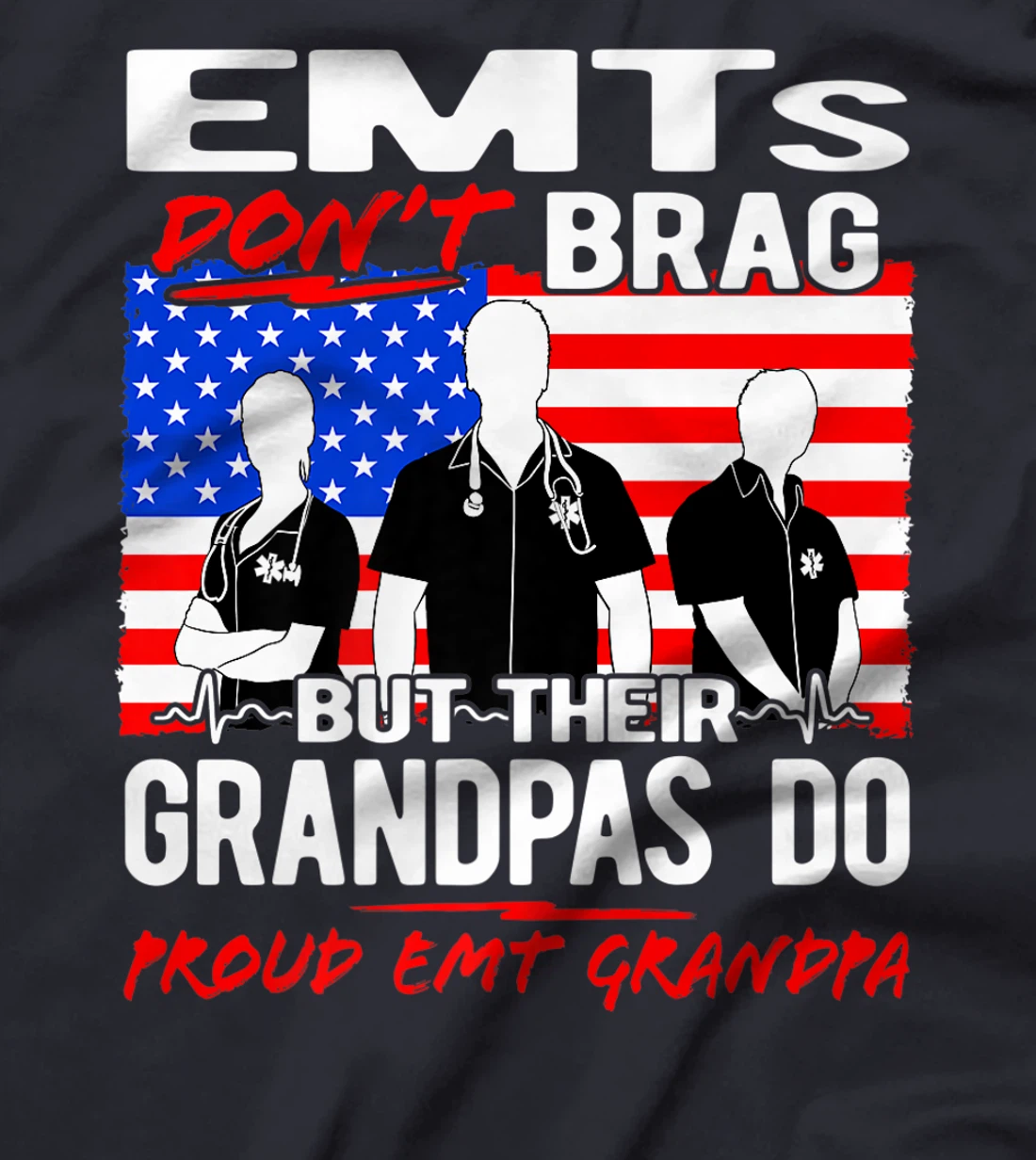 Mens Proud EMT Grandpa - EMS Grandfather Quote EMTs Don't Brag Premium T-Shirt