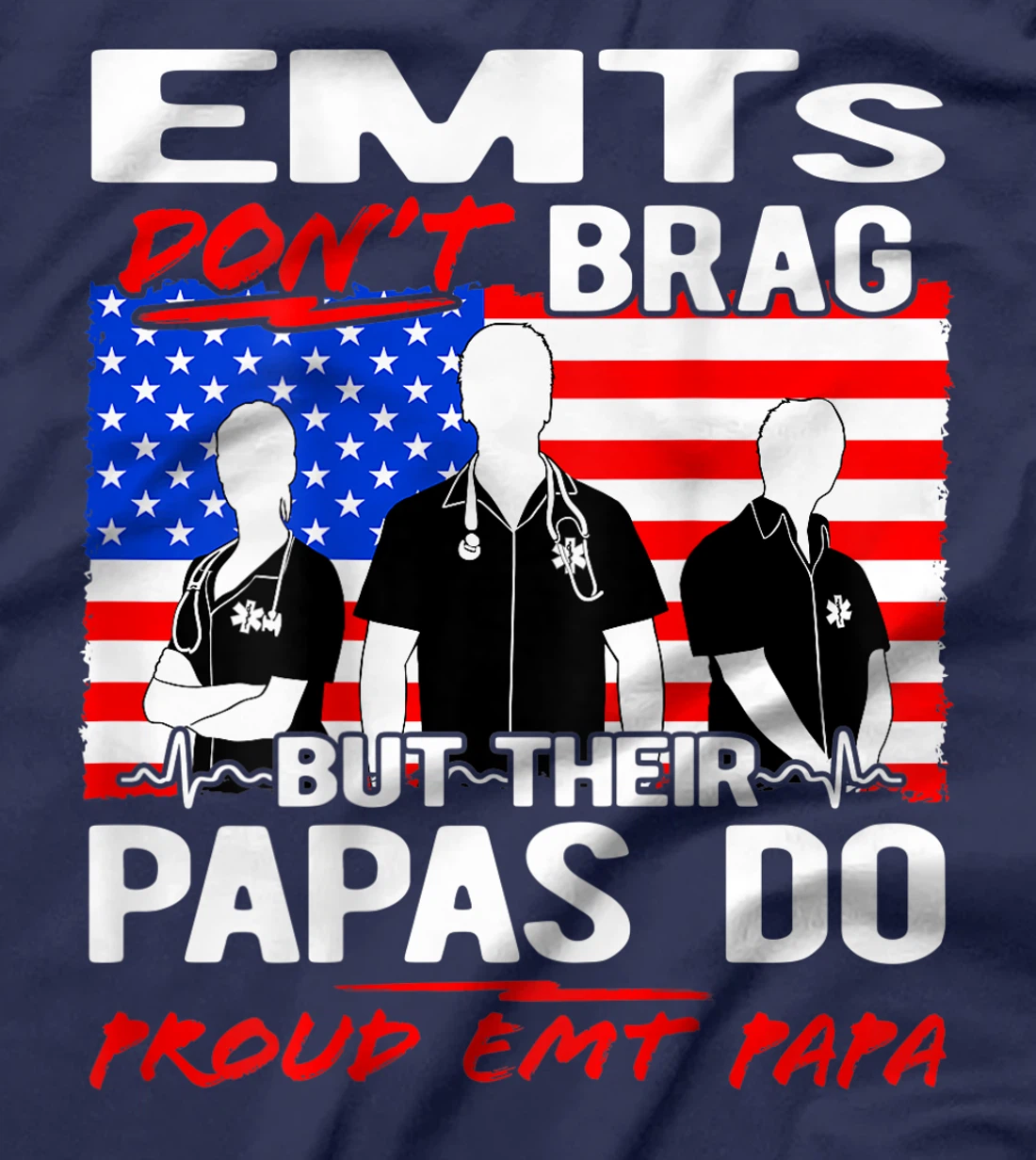 Proud EMT Papa - Funny EMS Grandfather Quote EMTs Don't Brag T-Shirt