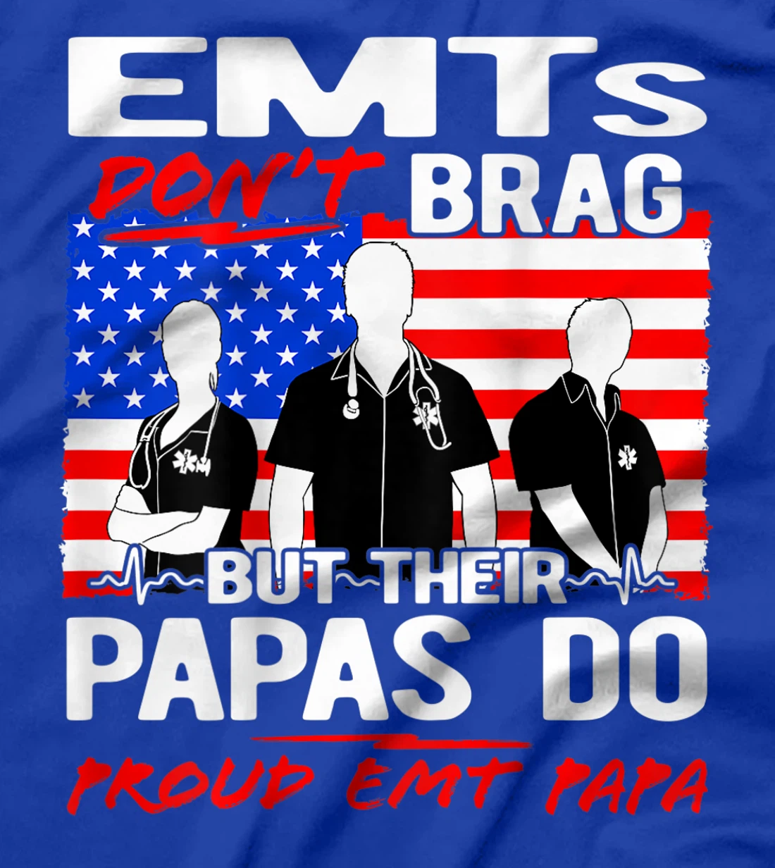 Proud EMT Papa - Funny EMS Grandfather Quote EMTs Don't Brag T-Shirt