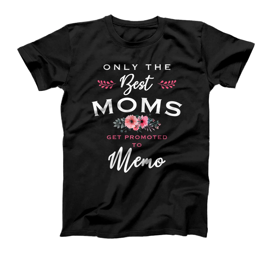 Womens Memo Gift: Only The Best Moms Get Promoted To Flower T-Shirt
