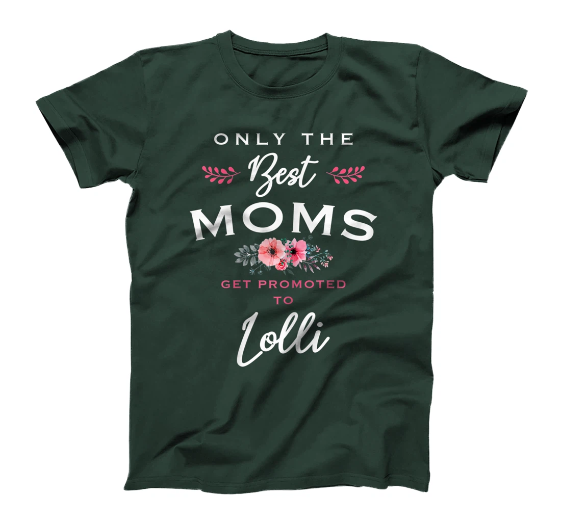 Womens Lolli Gift: Only The Best Moms Get Promoted To Flower T-Shirt