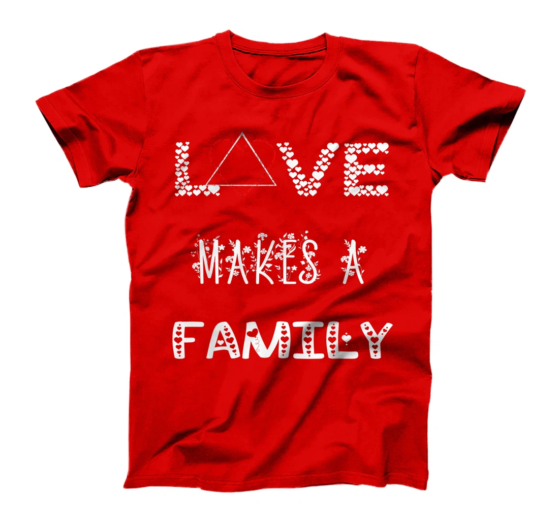 Love Makes A Family Adoption Day Adopt Adopting Parents T-Shirt