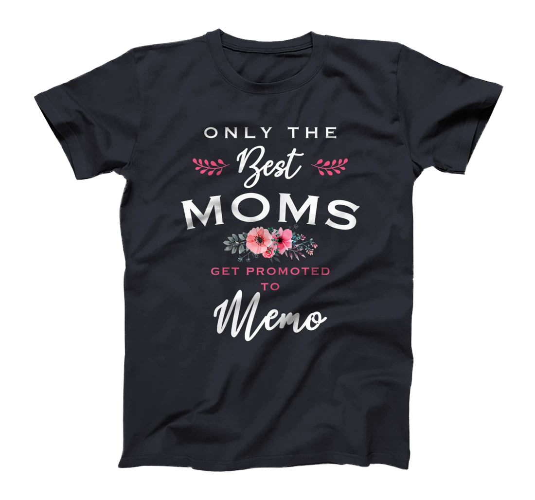 Womens Memo Gift: Only The Best Moms Get Promoted To Flower T-Shirt