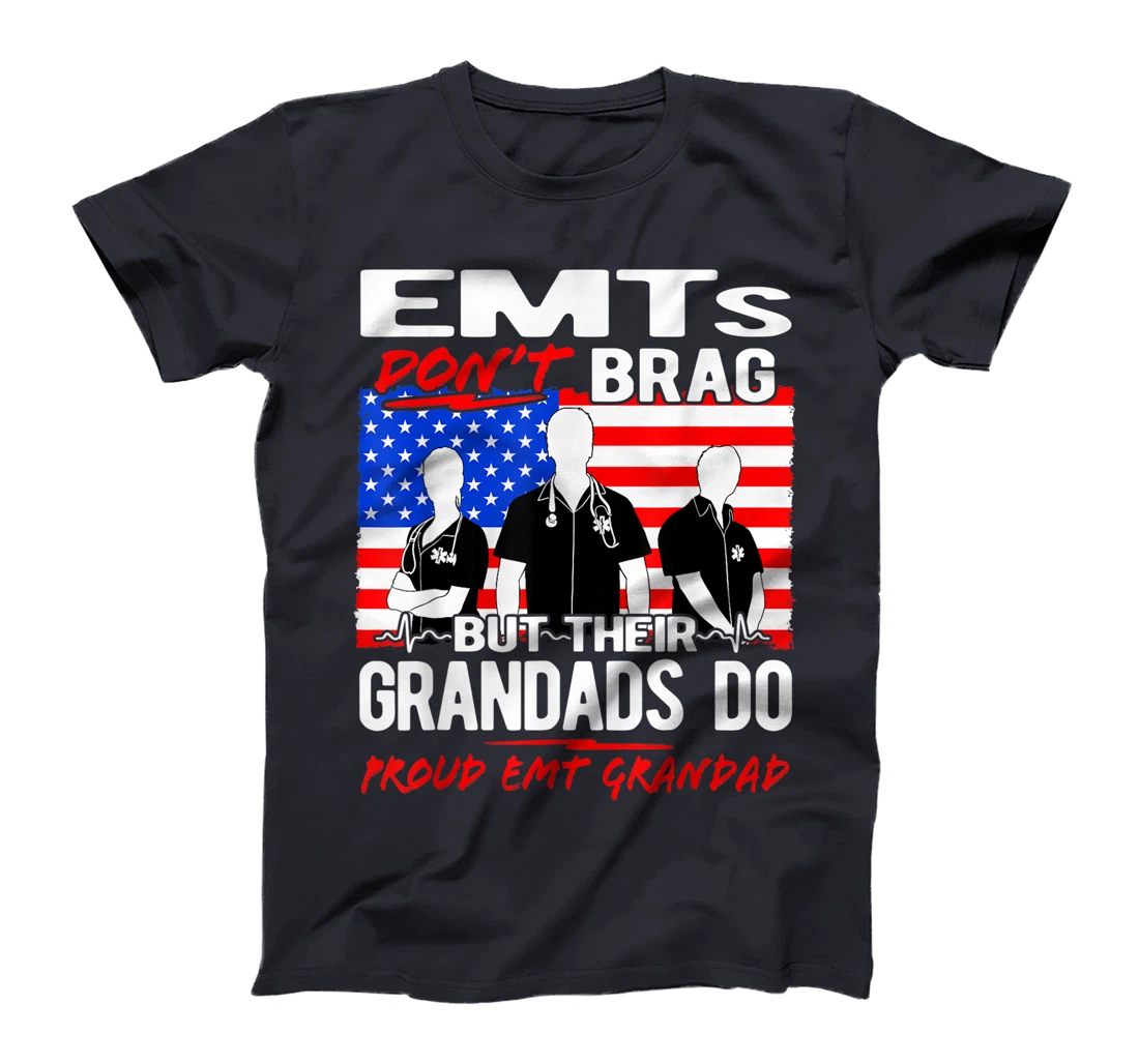 Mens Proud EMT Grandad - Funny EMS Grandpa Quote EMTs Don't Brag T-Shirt