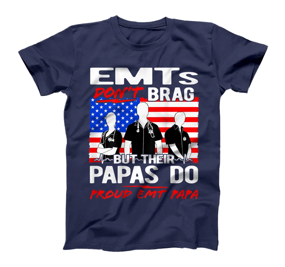 Proud EMT Papa - Funny EMS Grandfather Quote EMTs Don't Brag T-Shirt
