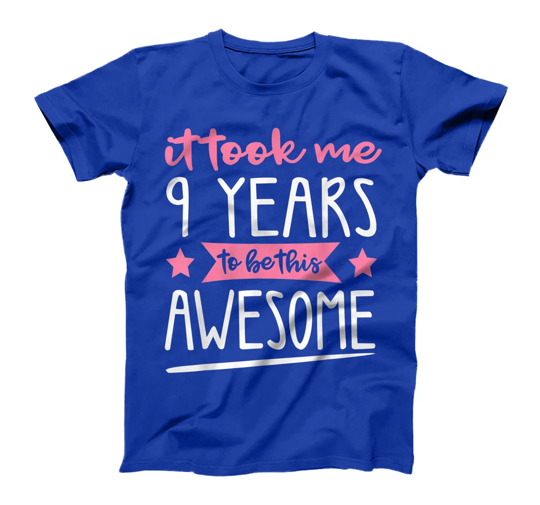 Birthday - It Took Me 9 Years To Be This Awesome T-Shirt