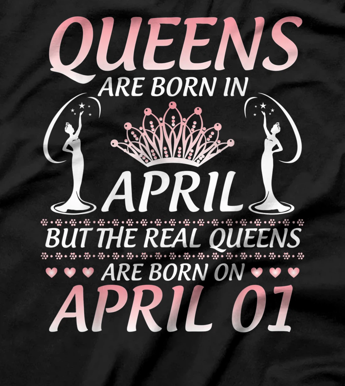 Queens Are Born In Apr The Real Queens Are Born On April 01 T-Shirt