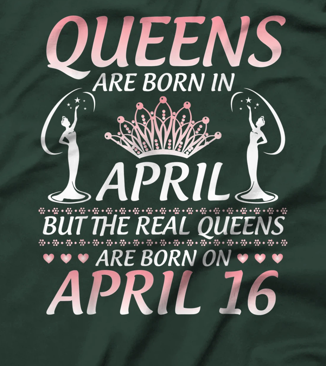 Queens Are Born In Apr The Real Queens Are Born On April 16 T-Shirt