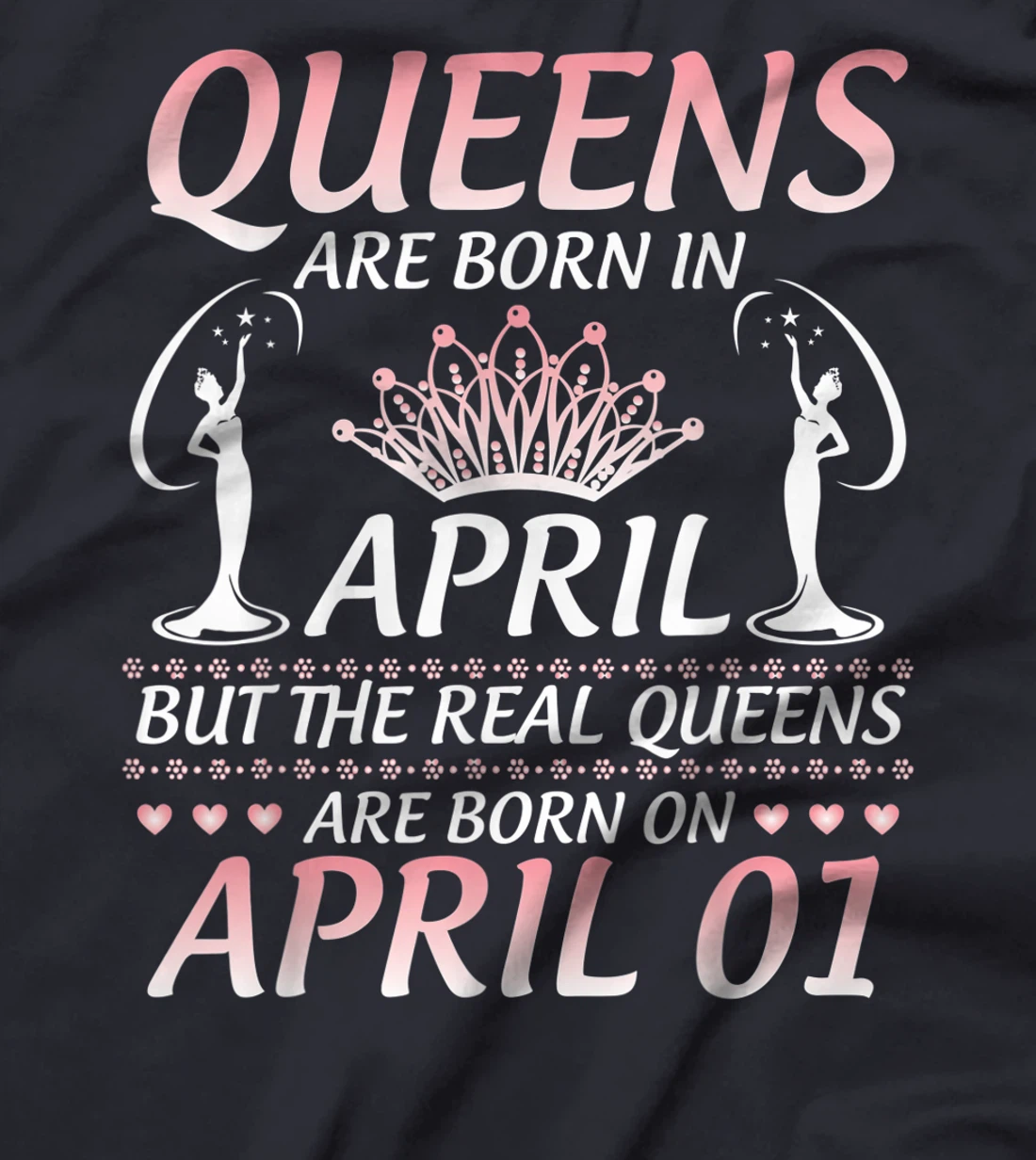 Queens Are Born In Apr The Real Queens Are Born On April 01 T-Shirt