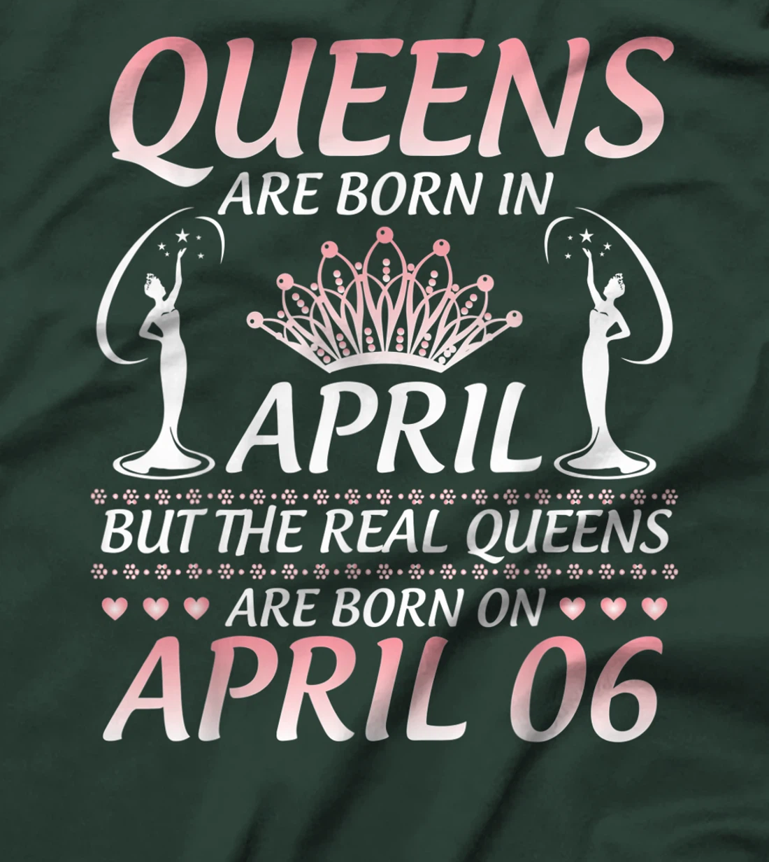 Queens Are Born In Apr The Real Queens Are Born On April 06 T-Shirt