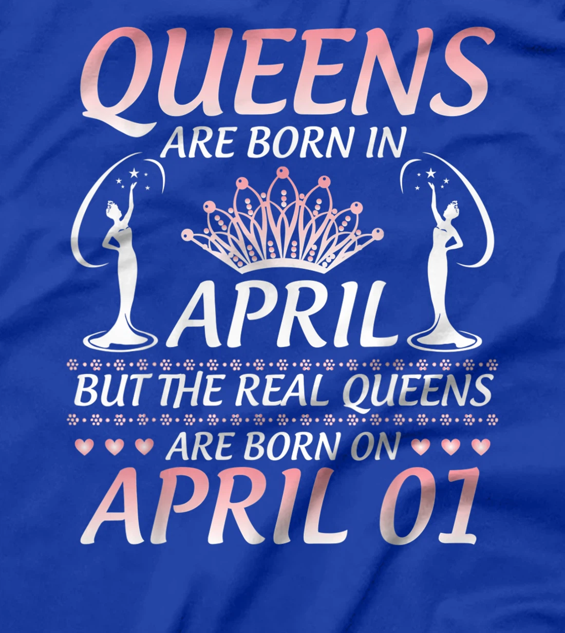 Queens Are Born In Apr The Real Queens Are Born On April 01 T-Shirt