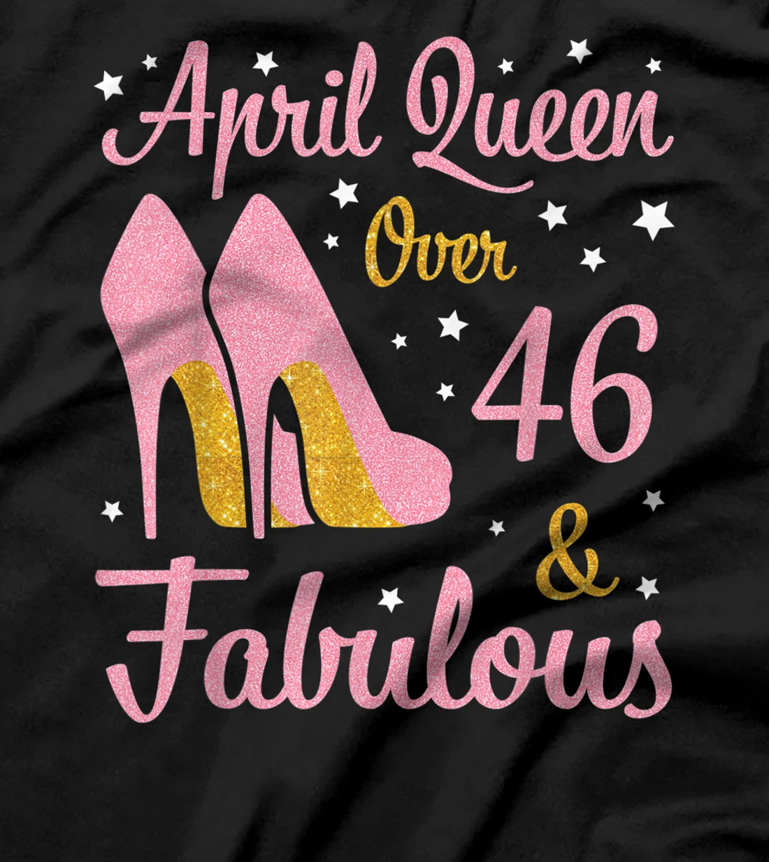 April Queen Over 46 Years Old And Fabulous Was Born In 1975 T-Shirt