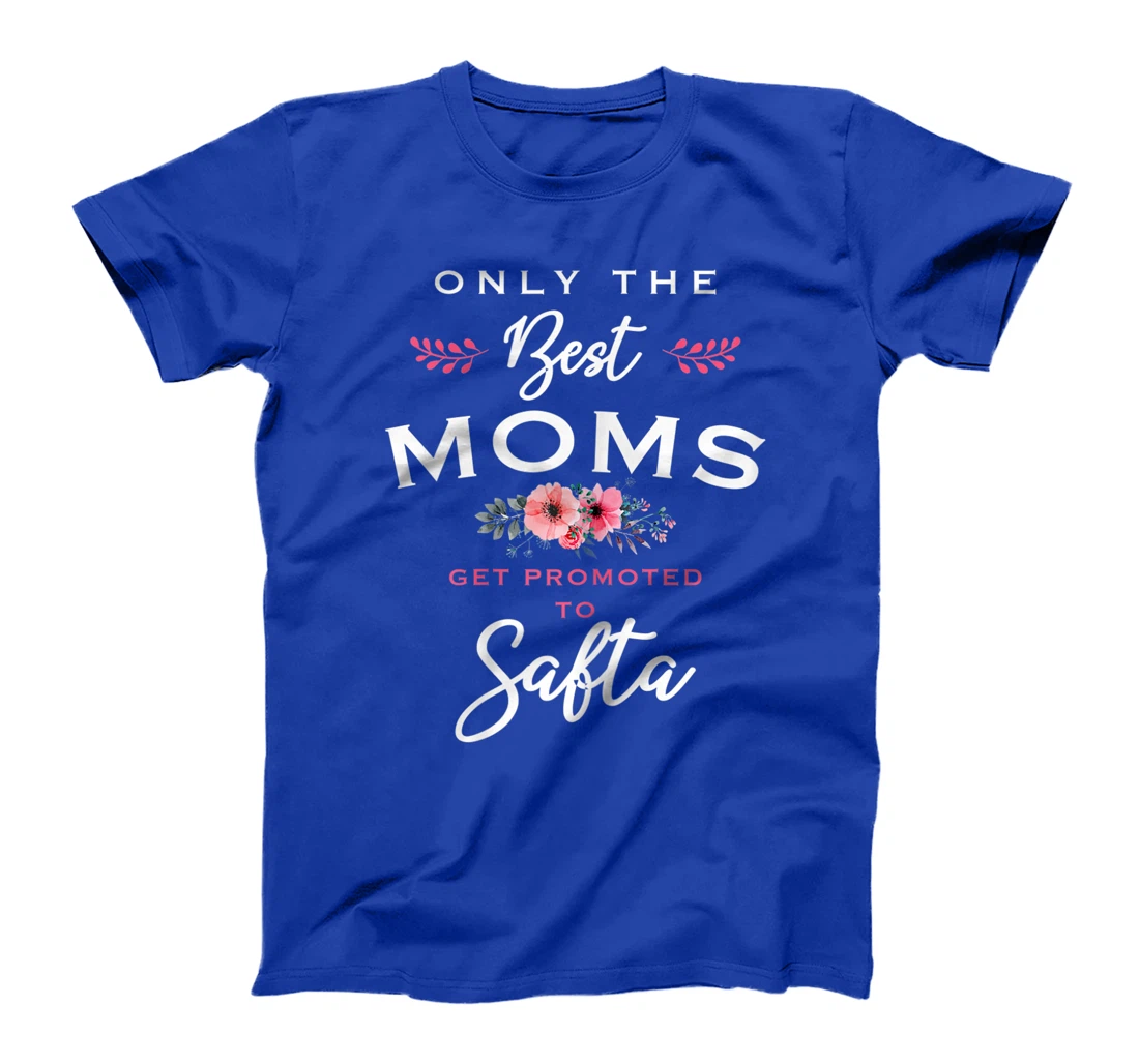 Womens Safta Gift: Only The Best Moms Get Promoted To Flower T-Shirt