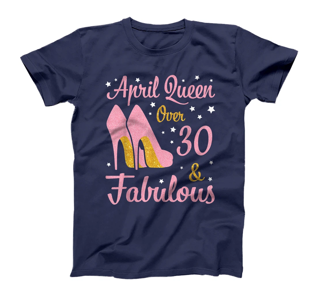 April Queen Over 30 Years Old And Fabulous Was Born In 1991 T-Shirt