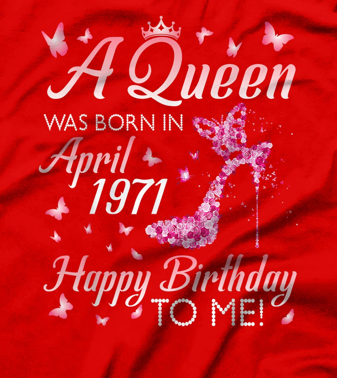 A Queen Was Born In April 1971 Happy Birthday 50 Years To Me T-Shirt