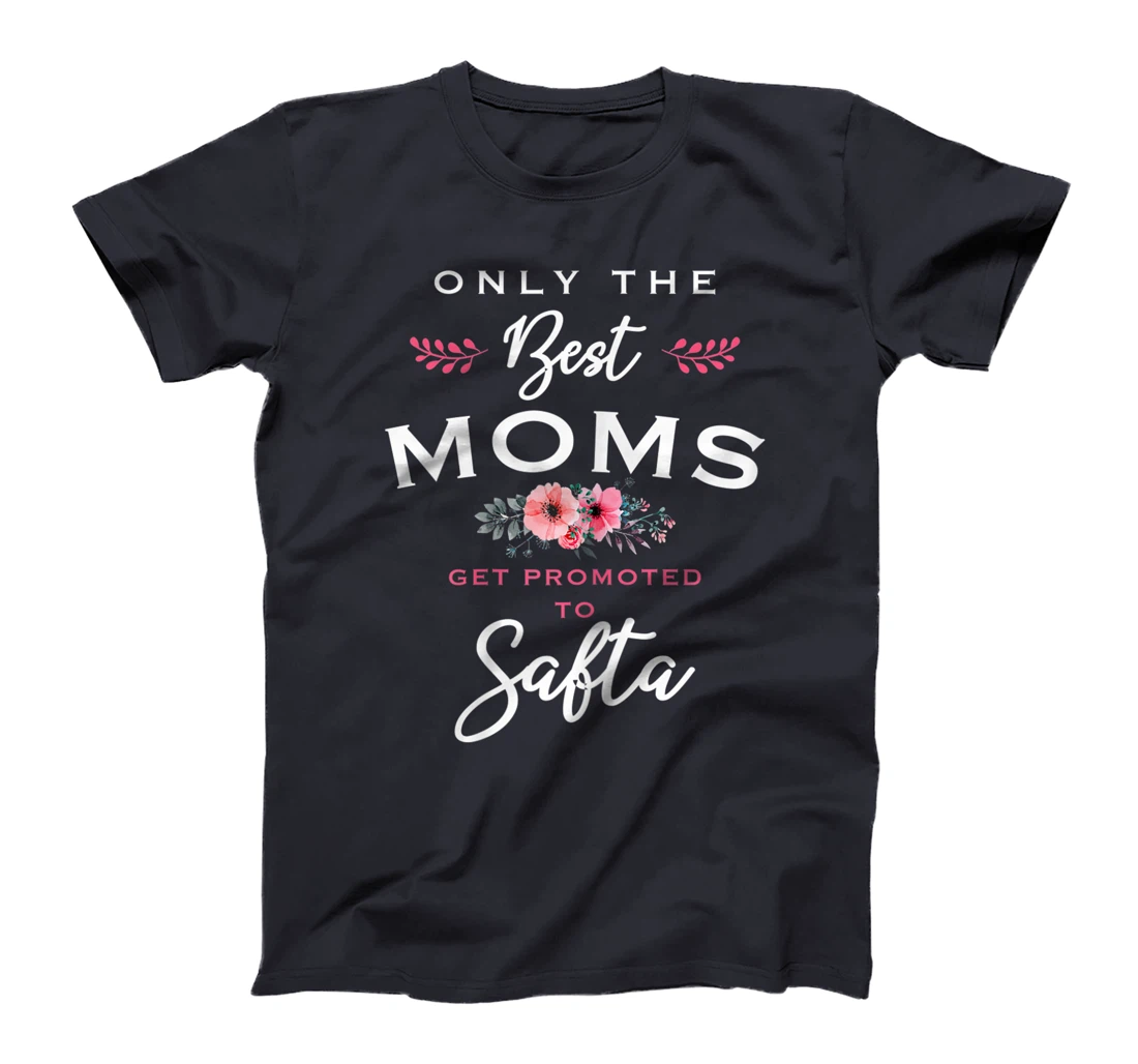 Womens Safta Gift: Only The Best Moms Get Promoted To Flower T-Shirt
