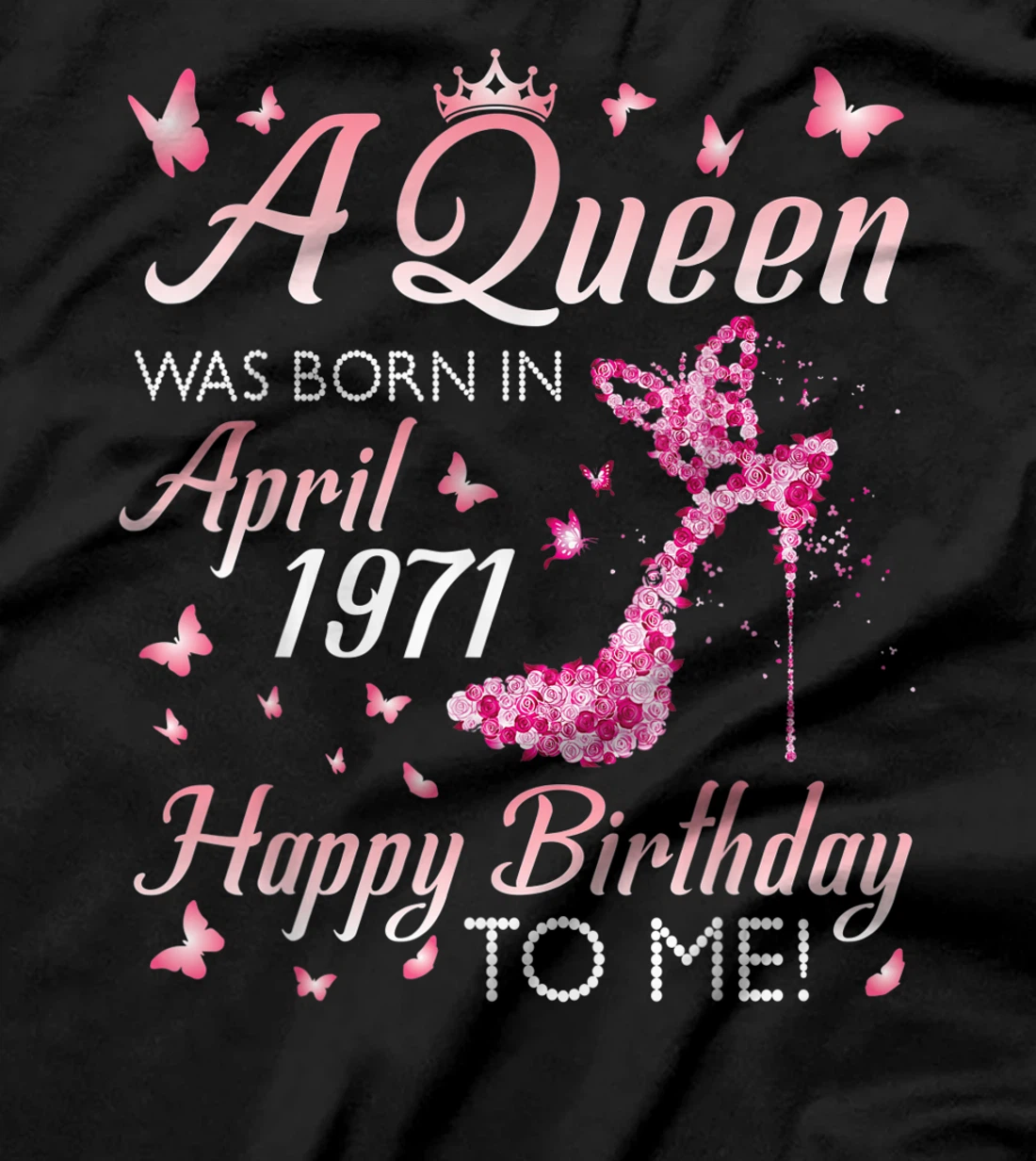 A Queen Was Born In April 1971 Happy Birthday 50 Years To Me T-Shirt