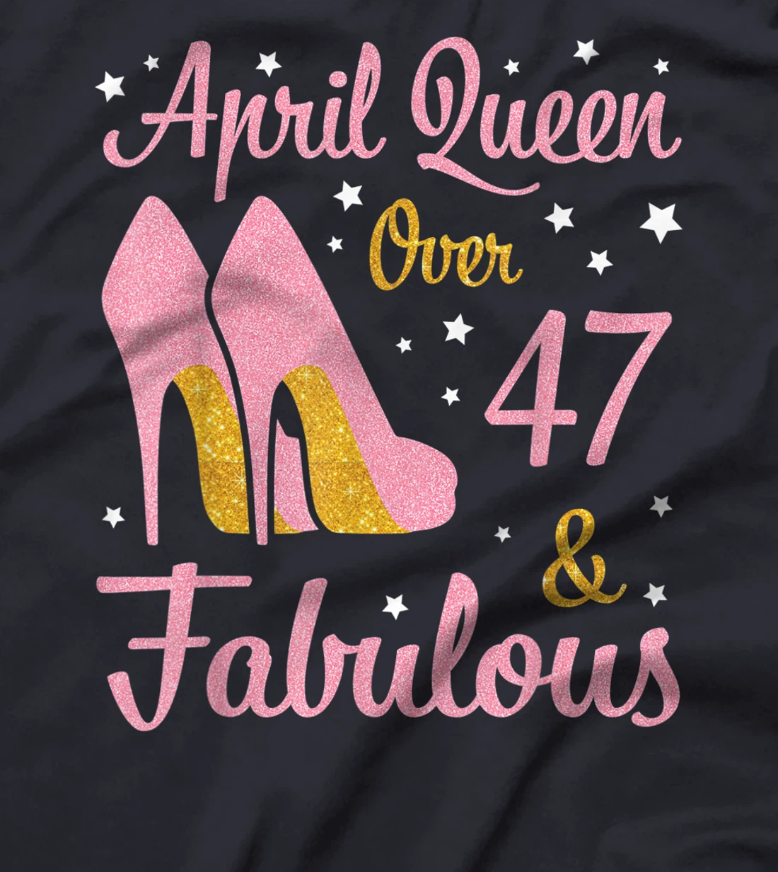 April Queen Over 47 Years Old And Fabulous Was Born In 1974 T-Shirt