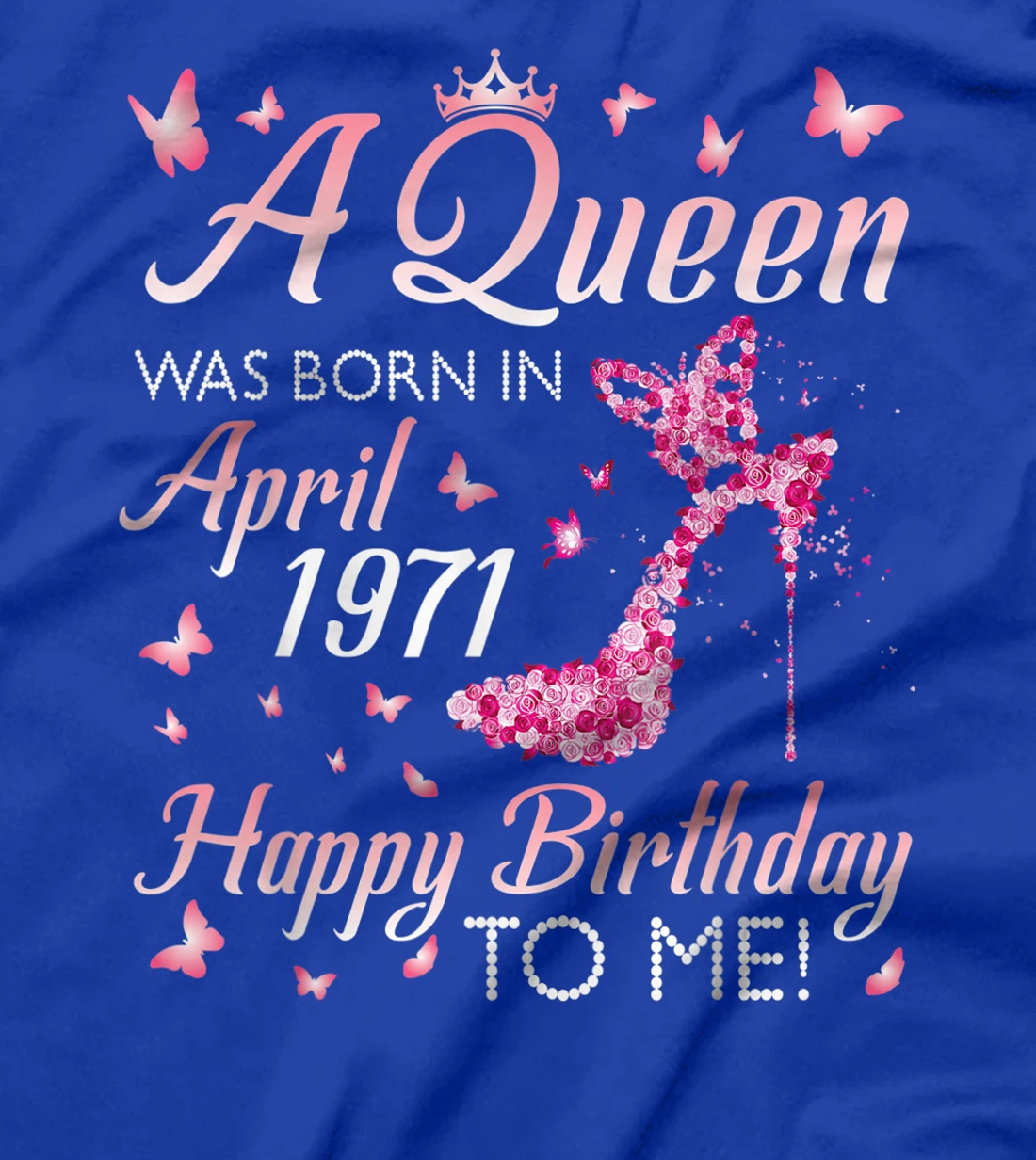 A Queen Was Born In April 1971 Happy Birthday 50 Years To Me T-Shirt