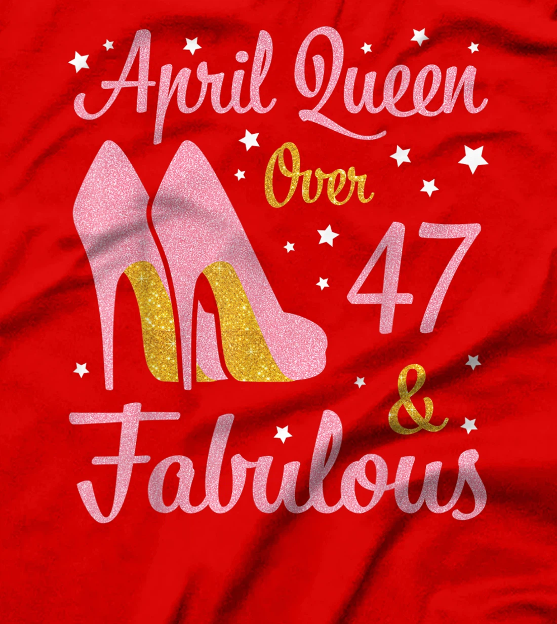 April Queen Over 47 Years Old And Fabulous Was Born In 1974 T-Shirt
