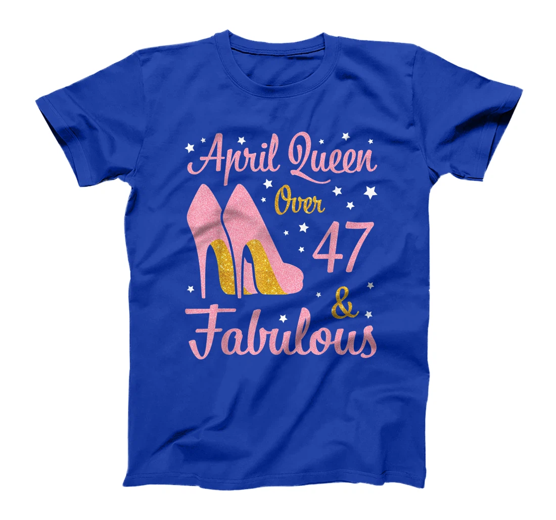 April Queen Over 47 Years Old And Fabulous Was Born In 1974 T-Shirt