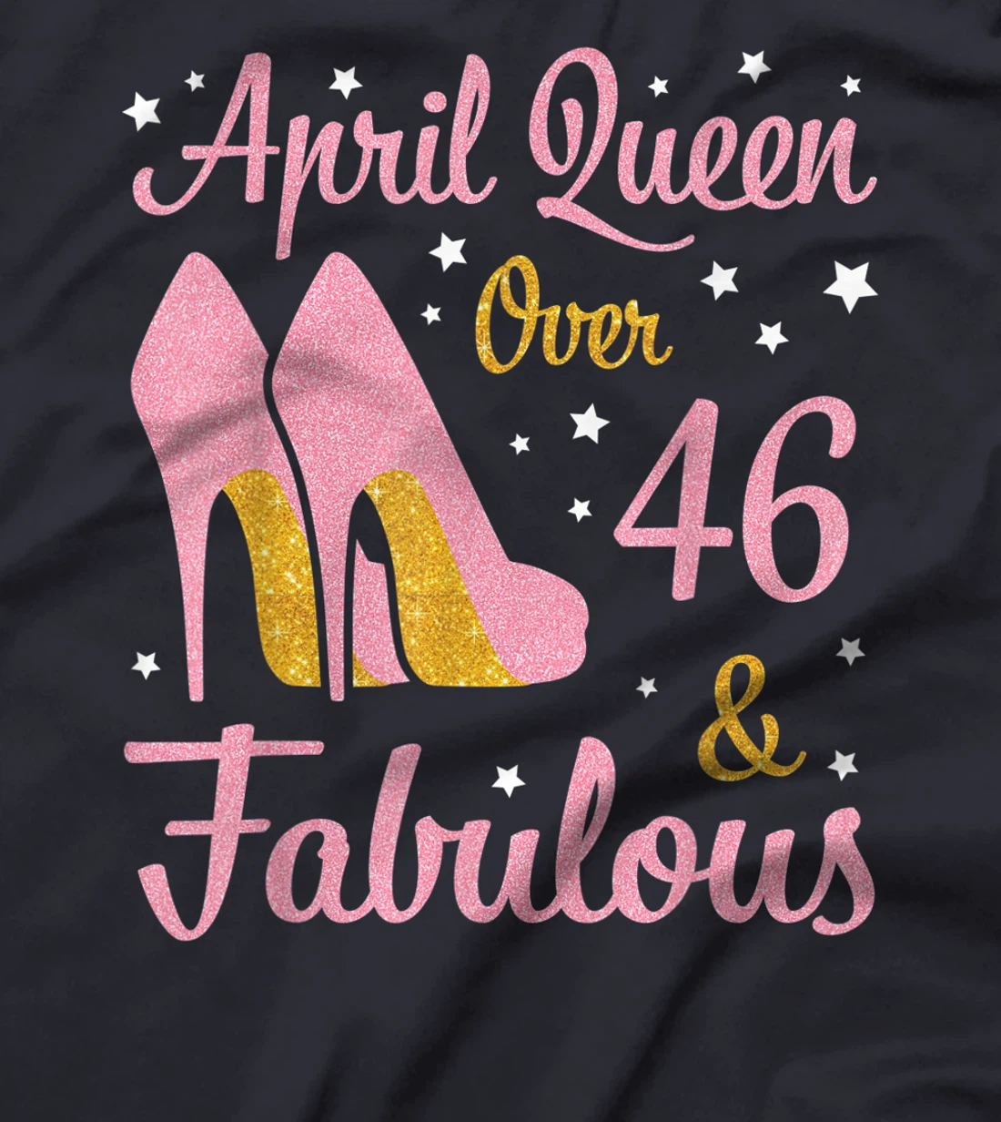 April Queen Over 46 Years Old And Fabulous Was Born In 1975 T-Shirt