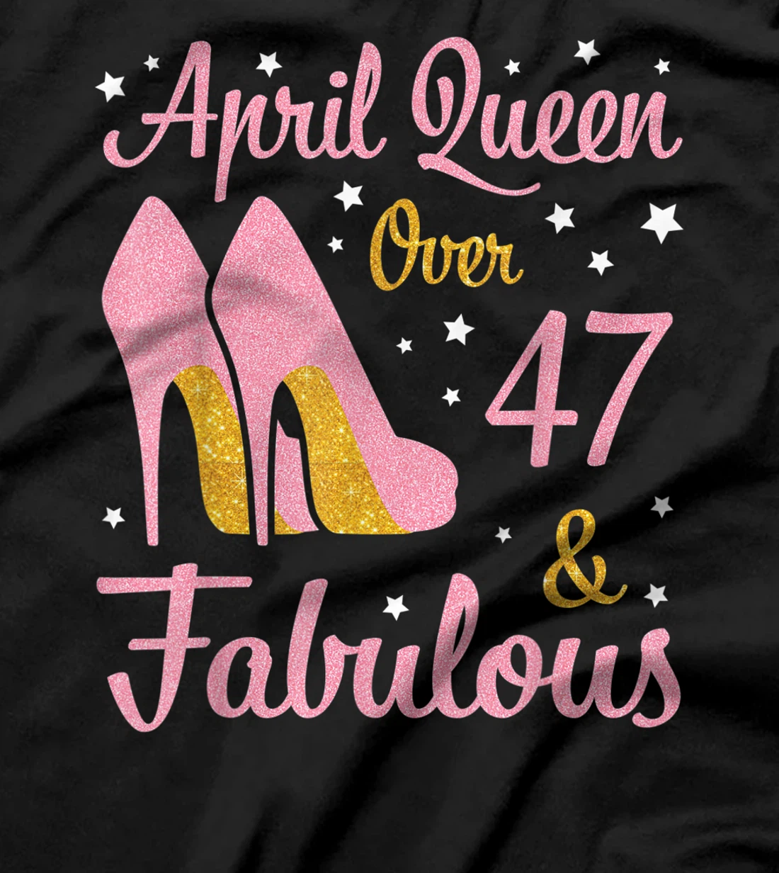 April Queen Over 47 Years Old And Fabulous Was Born In 1974 T-Shirt