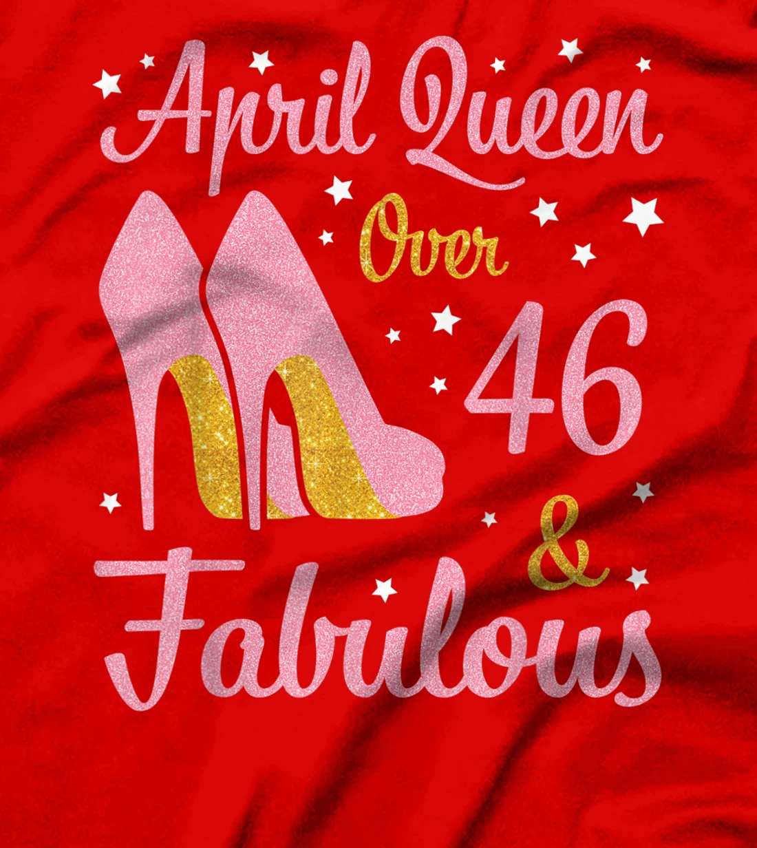 April Queen Over 46 Years Old And Fabulous Was Born In 1975 T-Shirt