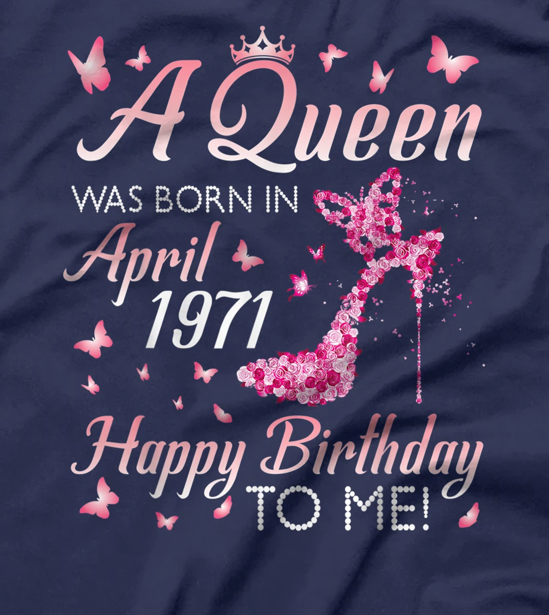 A Queen Was Born In April 1971 Happy Birthday 50 Years To Me T-Shirt