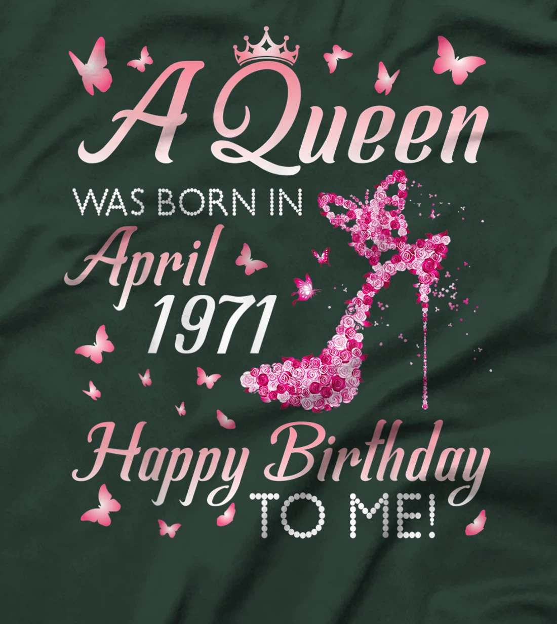 A Queen Was Born In April 1971 Happy Birthday 50 Years To Me T-Shirt