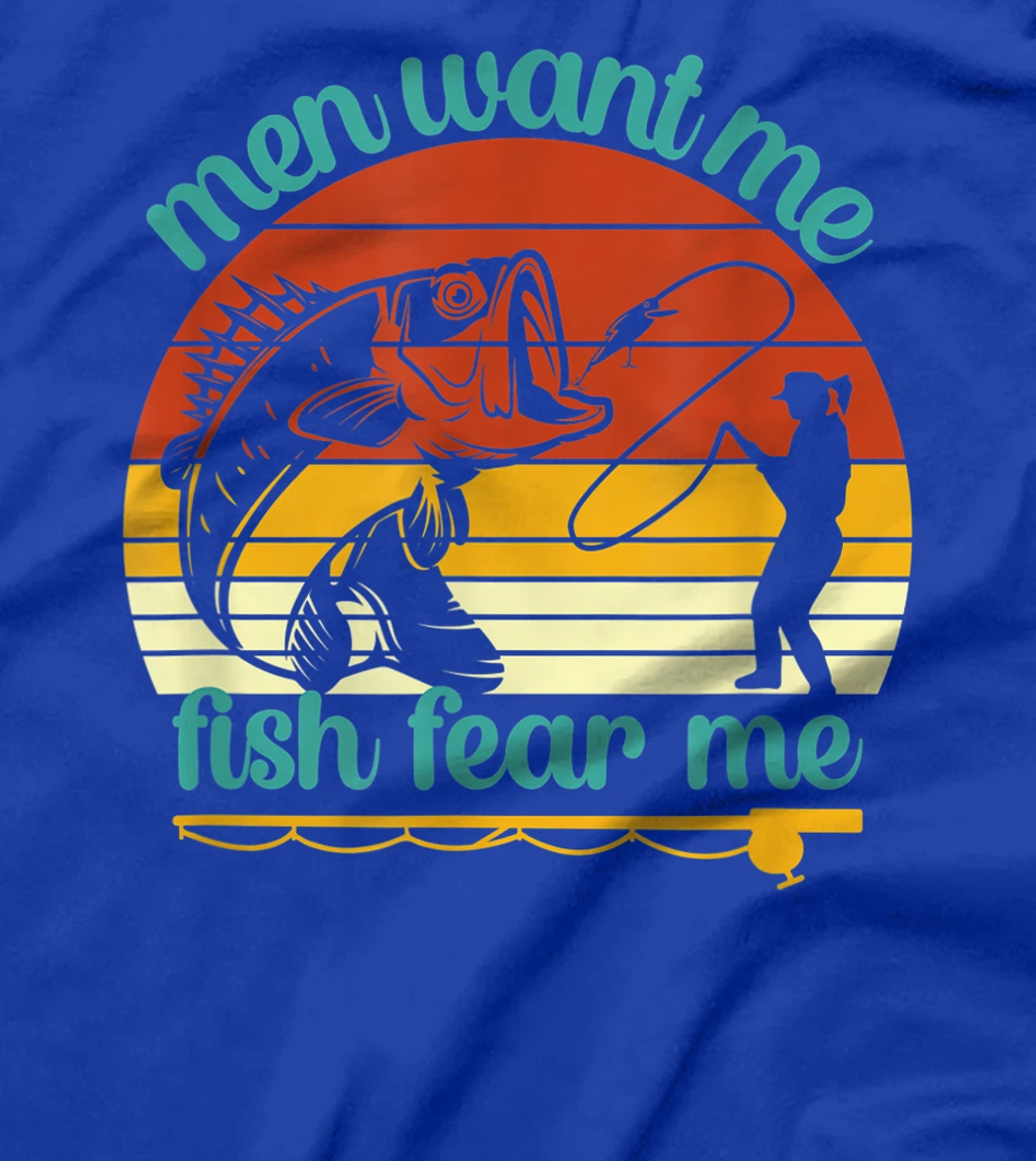 Fishing Men Want Me Fish Fear Me Funny Vintage Women Gift T-Shirt