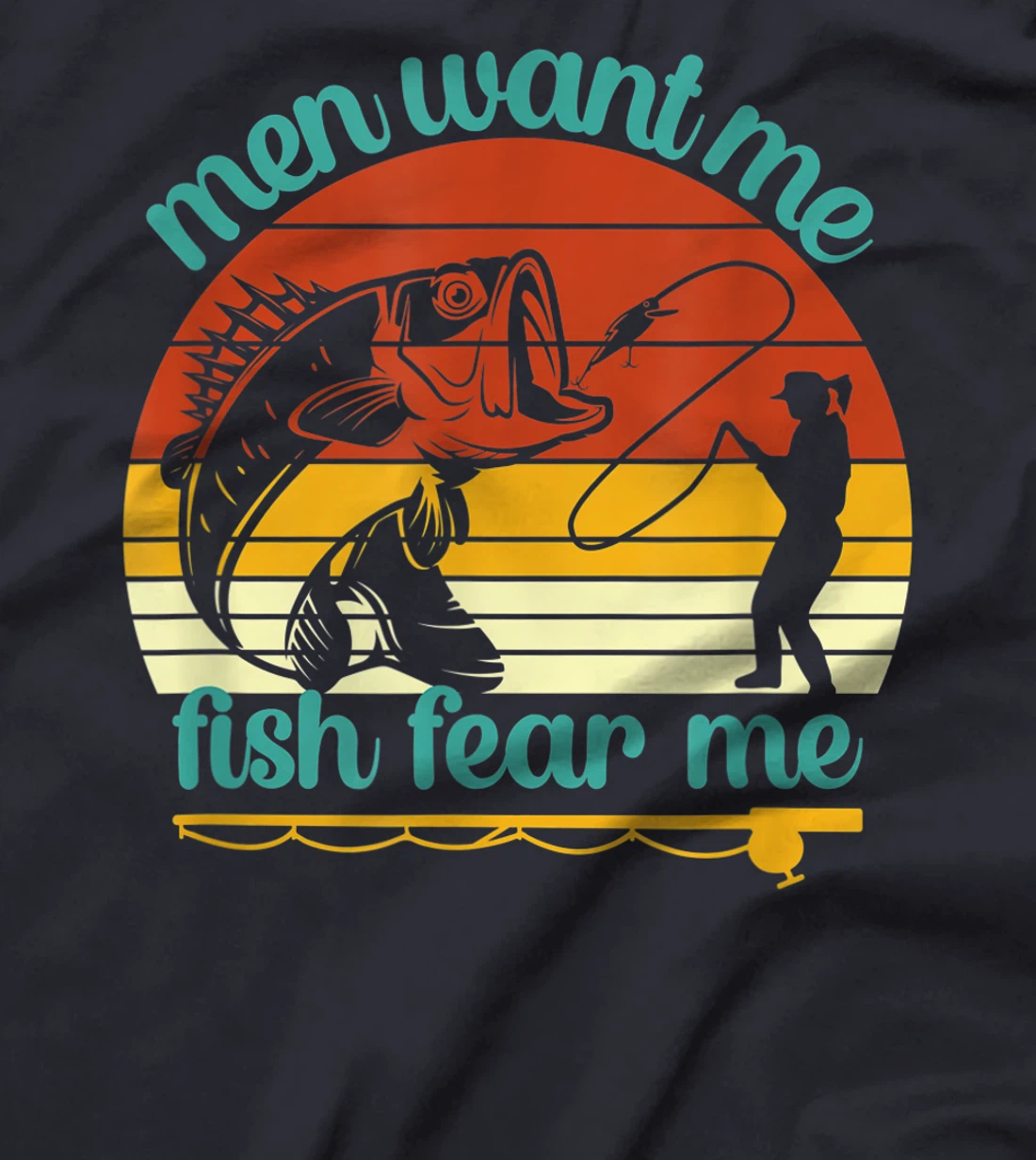 Fishing Men Want Me Fish Fear Me Funny Vintage Women Gift T-Shirt