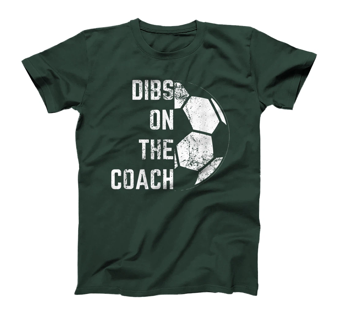 Dibs on the coach T-Shirt